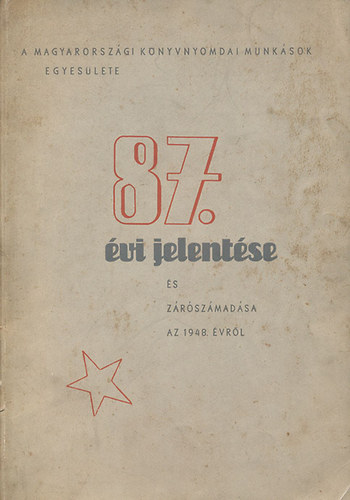 Magyarorszgi Knyvnyomdai Munksok Egyeslete 87. vi jelentse s zrszmadsa az 1948. esztendrl