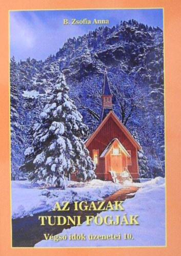 Az igazak tudni fogjk Vgs idk zenetei 10.