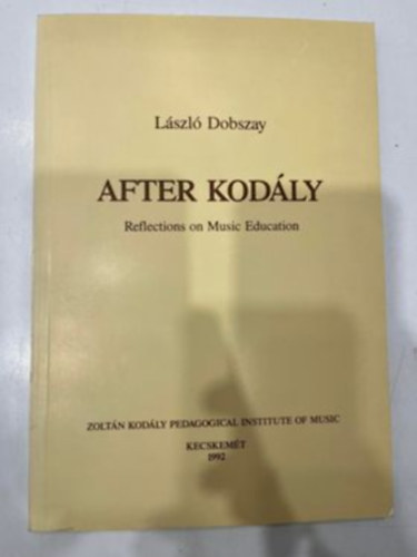 After Kodly - Reflections on Music Education