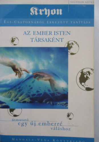 Kryon - Kryon - gi csatornbl rkezett tantsa: Az ember Isten trsaknt