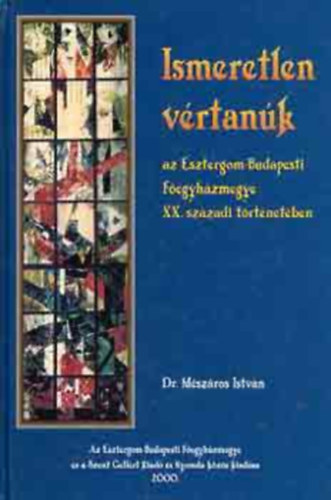 Ismeretlen v�rtan�k (az Esztergom-Budapesti F�egyh�zmegye XX. sz�zadi)