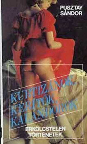 Kurtiz�nok, ker�t�k, kalandorok - Erk�lcstelen t�rt�netek