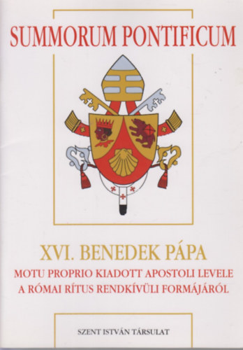 Summorum Pontificum Motu Proprio kiadott apostoli levele a rmai rtus rendkvli formjrl