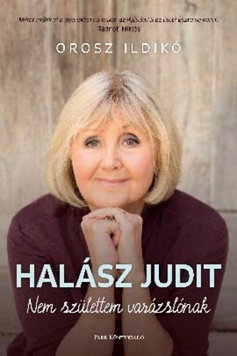 Orosz Ildikó - Halász Judit- Nem születtem varázslónak