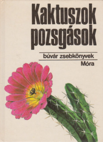 Kaktuszok, pozsg�sok (b�v�r zsebk�nyvek)