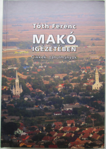 Tth Ferenc - Mak igzetben (cikkek, tanulmnyok)