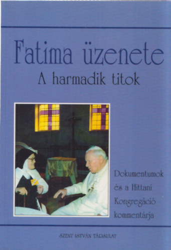 Fatima zenete - A harmadik titok (Dokumentumok s a Hittani Kongregci kommentrja)
