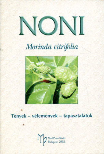 Noni - Morinda citrifolia (Tnyek, vlemnyek, tapasztalatok)