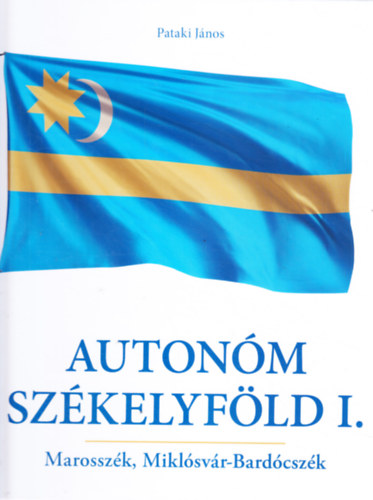 Auton�m Sz�kelyf�ld I. - Marossz�k, Mikl�sv�r-Bard�csz�k (dedik�lt!)