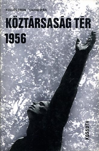Hollós Ervin/ Lajtai Vera - Köztársaság tér 1956