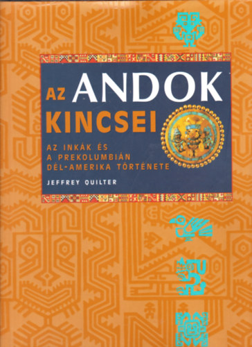 Az Andok kincsei- Az inkk s a prekolumbin Dl-Amerika trtnete