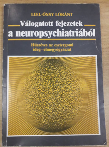 Vlogatott fejezetek a neuropsychiatribl - Hsz ves az esztergomi ideg-elmegygyszat