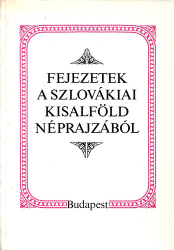 Fejezetek a szlovkiai Kisalfld nprajzbl