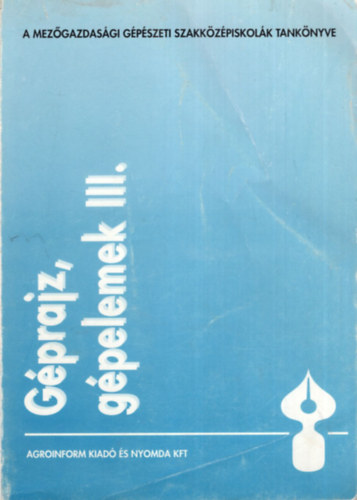 G�prajz, g�pelemek III. - Mez�gazdas�gi G�p�szeti Szakk�z�piskol�k tank�nyve