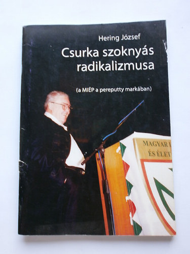 Csurka szoknys radikalizmusa (a MIP a pereputty markban)