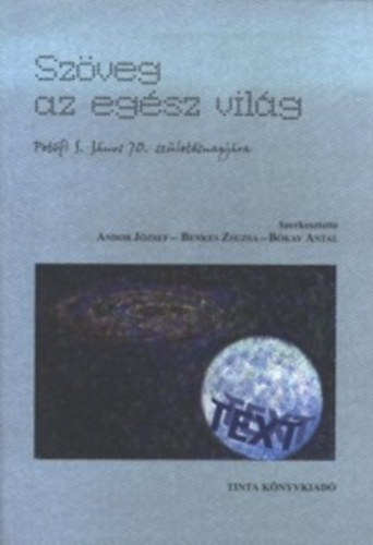 Andor Jzsef; Benkes Zsuzsa; Bkay Antal - Szveg az egsz vilg (Petfi Sndor Jnos 70. szletsnapjra)