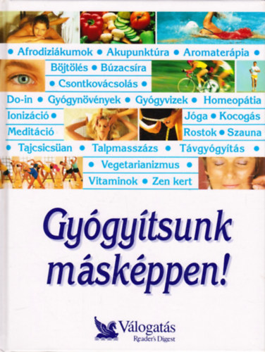 Reader's Digest Kiad� Kft. - Gy�gy�tsunk m�sk�ppen! P�rhuzamos utak a jobb eg�szs�g fel�