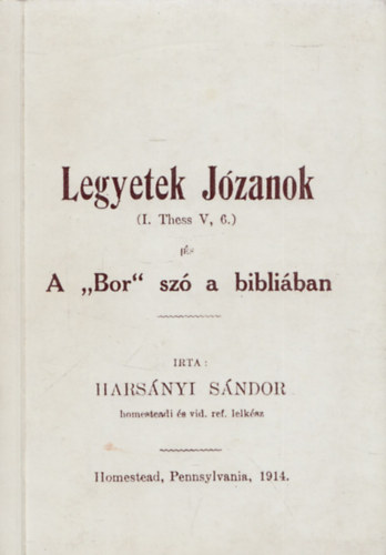 Harsnyi Sndor - Legyetek jzanok (A bor sz a bibliban) (reprint)
