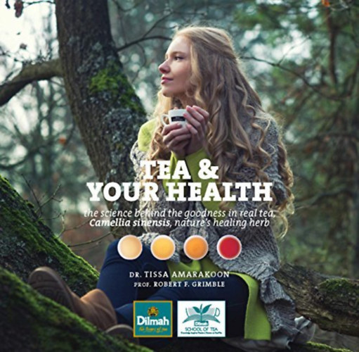 Tea and Your Health: The Science behind the goodness in real tea, Camellia Sinensis, nature's healing herb
