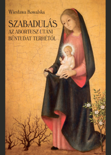 Szabadul�s az abortusz ut�ni b�ntudat terh�t�l
