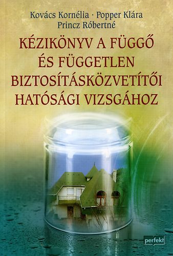 Kov�cs; Princz; Popper P�ter - K�zik�nyv a f�gg� �s f�ggetlen biztos�t�sk�zvet�t�i hat�s�gi vizsg�hoz