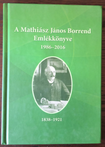 A Mathiász János Borrend Emlékkönyve 1986-2016