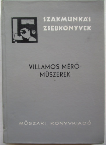 Botond-Bolics Gy�rgy - Villamos m�r�m�szerek (Szakmunk�s zsebk�nyvek)