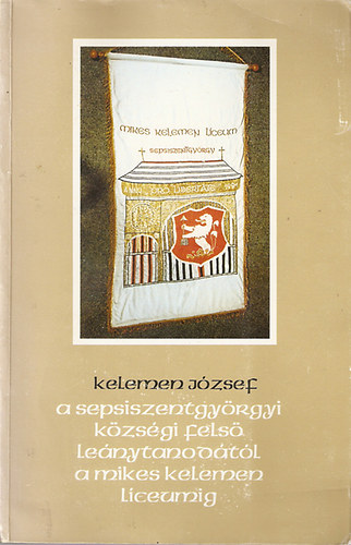 A Sepsiszentgyrgyi kzsgi lenytanodtl a Mikes Kelemen Lceumig