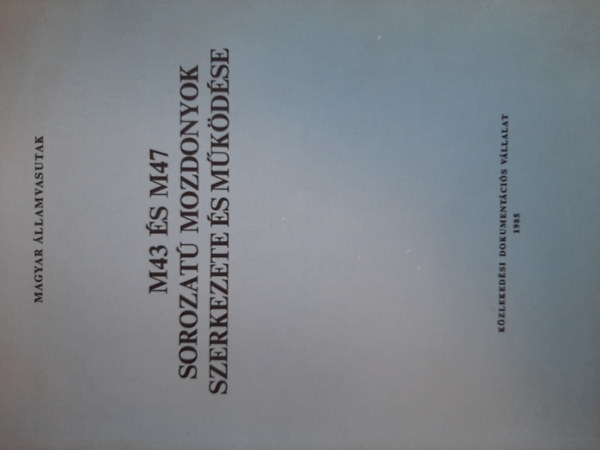 M43 �s M47 sorozat� mozdonyok szerkezete �s m�k�d�se