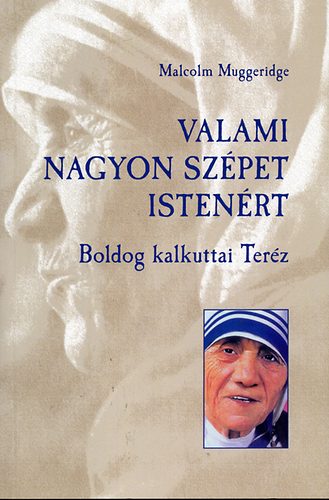Valami nagyon szpet istenrt - Boldog kalkuttai Terz