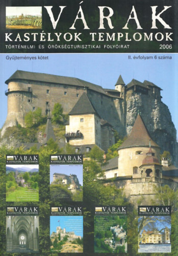Vrak, kastlyok, templomok 2006/1-6. (Teljes vfolyam, egy ktetben) (gyjtemnyes kiads)