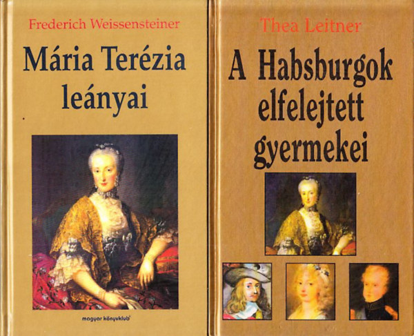 Mria Terzia lenyai + A Habsburgok elfelejtett gyermekei (2 db)