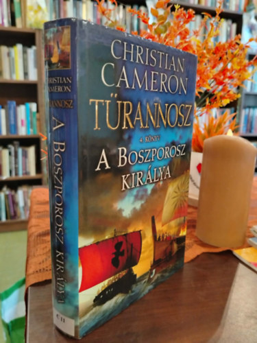 Christian Cameron - A Boszporosz kir�lya - T�rannosz 4. k�nyv