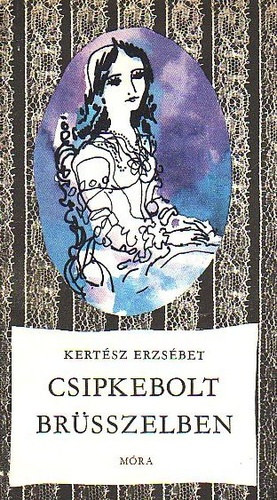 Kert�sz Erzs�bet - Csipkebolt Br�sszelben