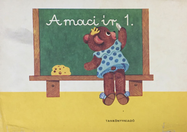 A maci �r - �r�s munkaf�zet az �ltal�nos iskola 1. oszt�lya sz�m�ra