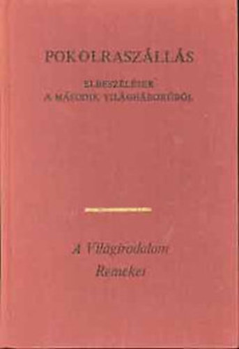 Pokolraszlls / Elbeszlsek a msodik vilghborrl