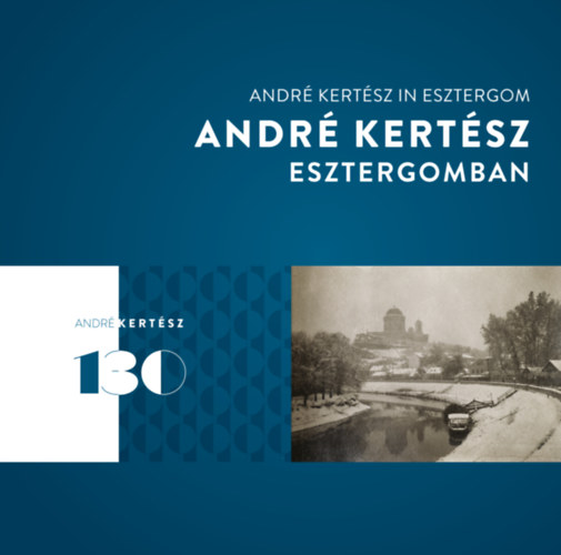 Andr Kertsz Esztergomban - Andr Kertsz in Esztergom