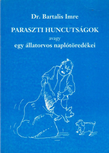 Paraszti huncutsgok, avagy egy llatorvos napltredkei