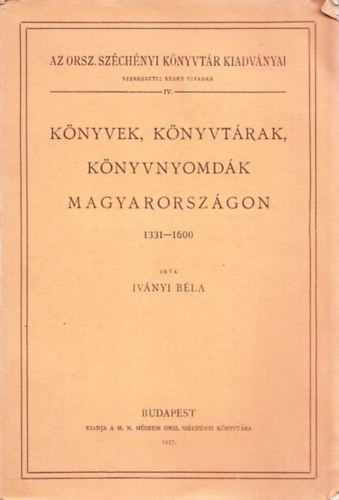 Knyvek, knyvtrak, knyvnyomdk Magyarorszgon 1331-1600