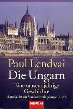 Paul Lendvai - Die Ungarn (Eine tausenjhrige Geschichte)