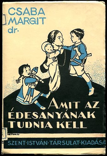 Dr. Csaba Margit - Amit az �desany�nak tudnia kell