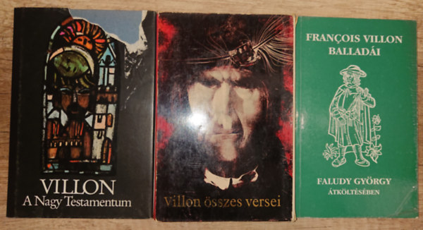 3 ktet Francois Villontl: Villon sszes versei, A Nagy testamentum, Francois Villon balladi Faludy Gyrgy tkltsben