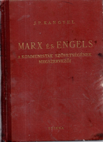 Marx s Engels A kommunistk szvetsgnek megszervezi