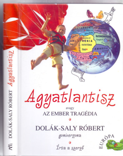 Agyatlantisz - avagy az ember tragdia - Dolk-Saly Rbert gumiverzuma (rta a szerz)