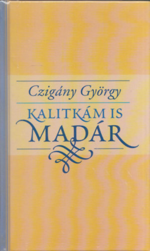 Czigny Gyrgy - Kalitkm is madr (CD-mellklettel)