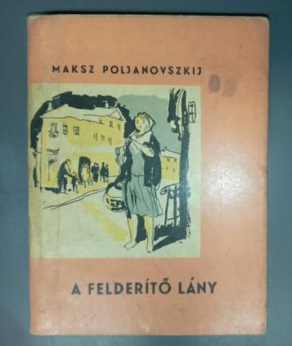 Poljanovszkij Maksz - A felder�t� l�ny