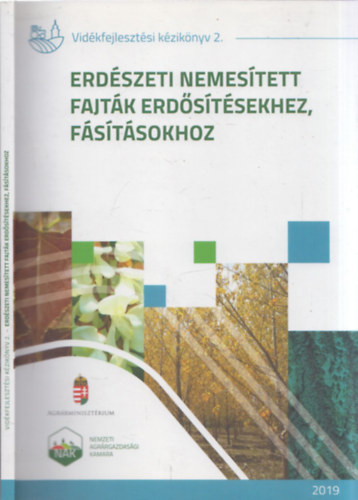 Erdszeti nemestett fajtk erdstsekhez, fstsokhoz - Vidkfejlesztsi kziknyv 2. (Fajtajegyzk 2019)