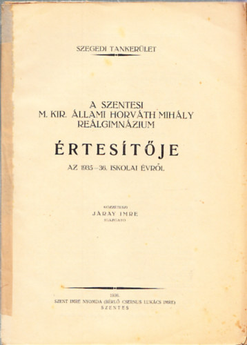 A szentesi M. Kir- llami Horvth Mihly Relgimnzium rtestje az 1935-36. iskolai vrl