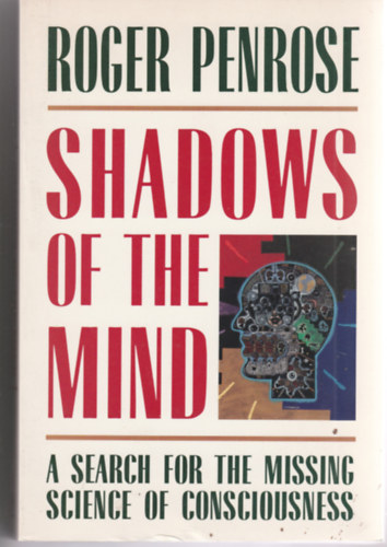 Shadows of the mind - a search for the missing science of consciousness (Az elme rnykai - a tudat hinyz tudomnynak keresse- angol)