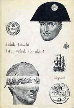 Feleki L�szl� - Isten veled, atomkor!